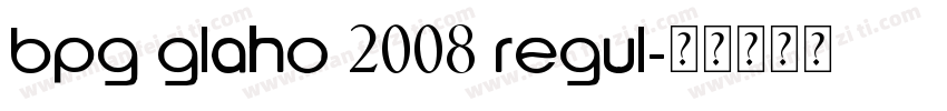 BPG Glaho 2008 Regul字体转换